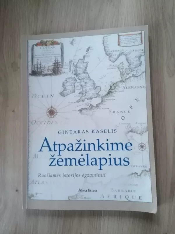 Atpažinkime žemėlapius. Ruošiamės istorijos egzaminui - Gintaras Kaselis, knyga 2