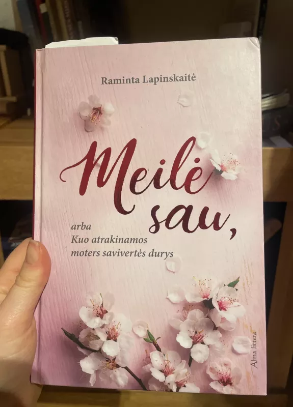 Meilė sau, arba Kuo atrakinamos moters savivertės durys - Raminta Lapinskaitė, knyga 3
