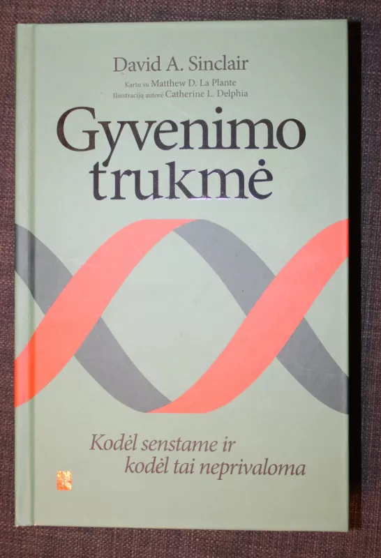 Gyvenimo trukmė: kodėl senstame ir kodėl tai neprivaloma - Sinclair David A., knyga 2