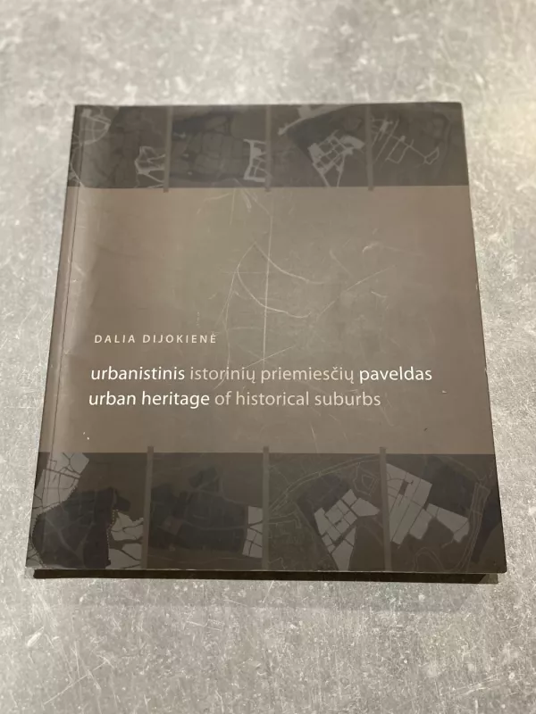 Urbanistinis istorinių priemiesčių paveldas - Dalia Dijokienė, knyga 2