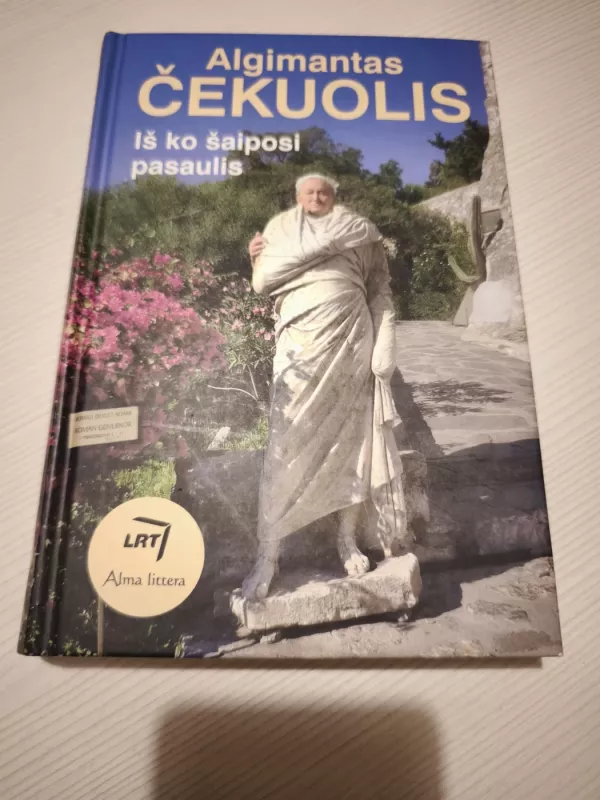 Iš ko šaiposi pasaulis - Algimantas Čekuolis, knyga 2