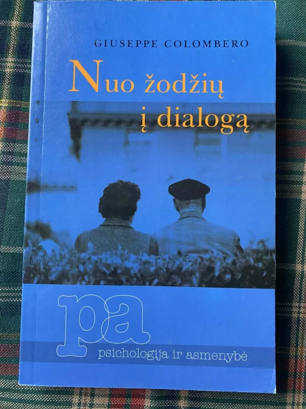 Nuo žodžių į dialogą. Psichologiniai asmenų tarpusavio komunikacijos aspektai - Giuseppe Colombero, knyga 2