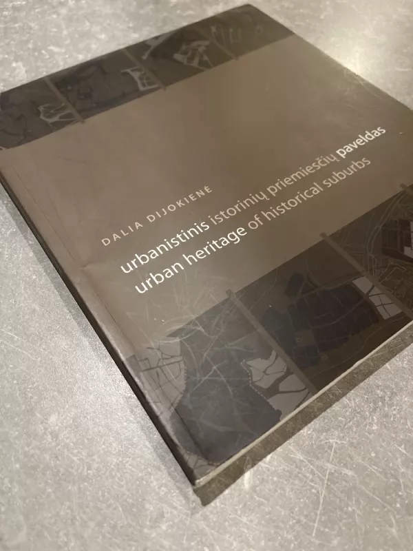 Urbanistinis istorinių priemiesčių paveldas - Dalia Dijokienė, knyga 4