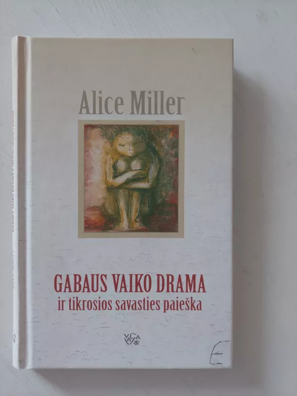 Gabaus vaiko drama ir tikrosios savasties paieška - Alice Miller, knyga 2