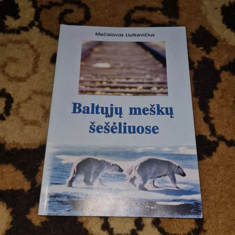 Baltųjų meškų šešėliuose - Mečislovas Liutkevičius, knyga 2