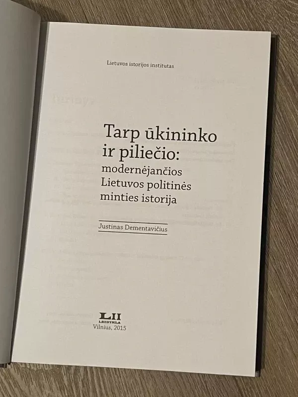 Tarp ūkininko ir piliečio: modernėjančios Lietuvos politinės minties istorija - Dementavičius Justinas, knyga 4