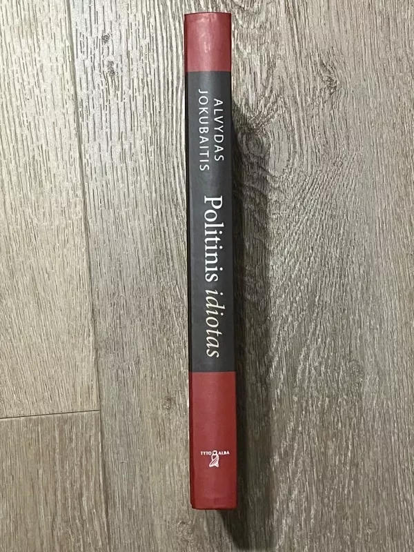 Politinis idiotas - Alvydas Jokubaitis, knyga 3