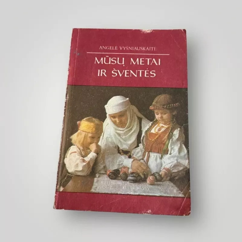 Mūsų metai ir šventės - Angelė Vyšniauskaitė, knyga 2