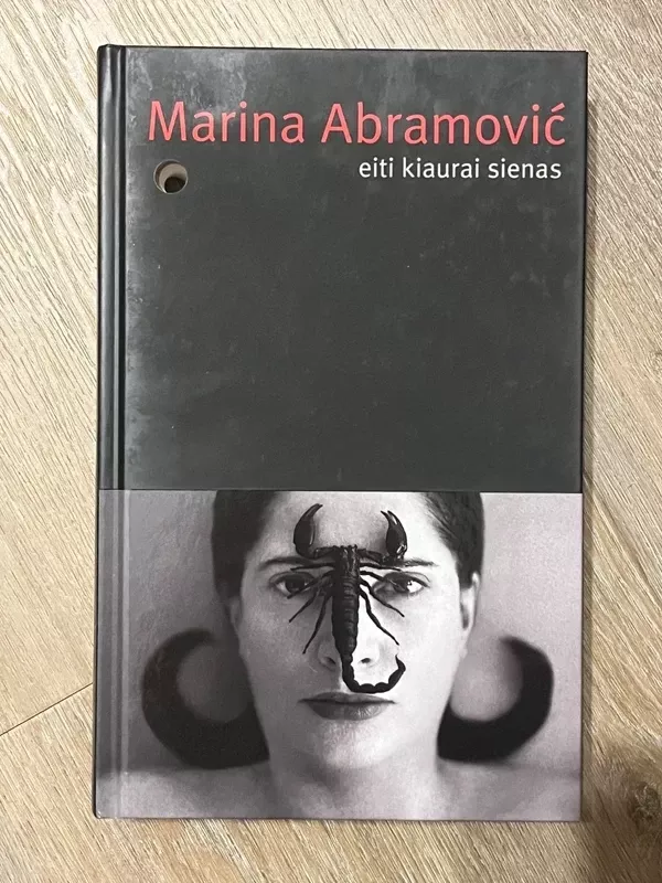 Eiti kiaurai sienas - Marina Abramovic, knyga 2