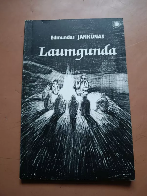 Laumgunda. Istorinės legendos ir novelės apie Kernavę - Edmundas Jankūnas, knyga 2