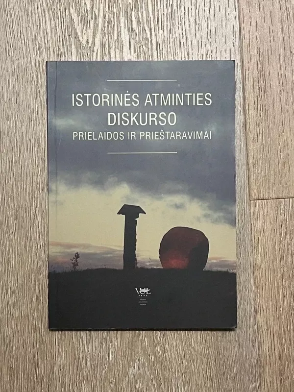 Istorinės atminties diskurso prielaidos ir prieštaravimai - Autorių Kolektyvas, knyga 2