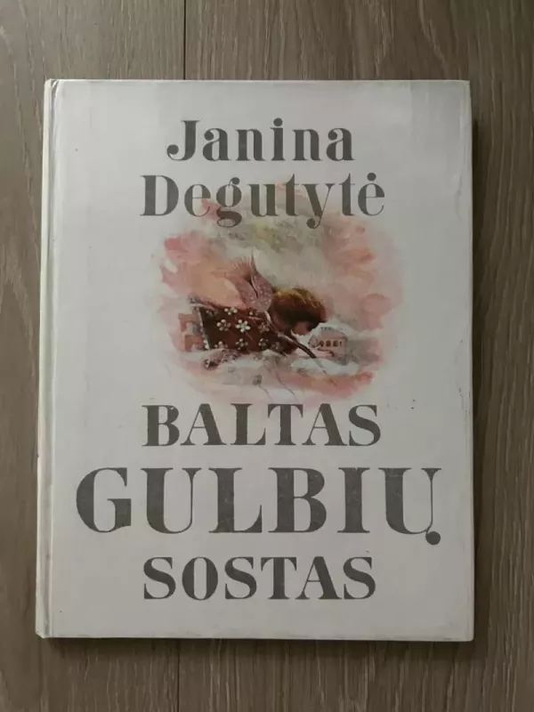 Baltas Gulbių Sostas (su dovanojimo irasu) - Janina Degutytė, knyga 2