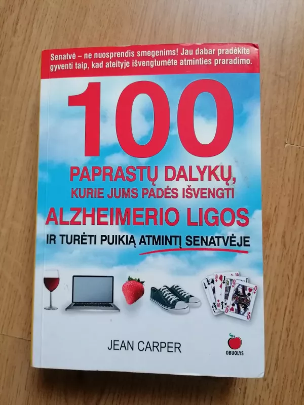 100 paprastų dalykų, kurie jums padės išvengti Alzheimerio ligos ir turėti puikią atmintį senatvėje - Jean Carper, knyga 2