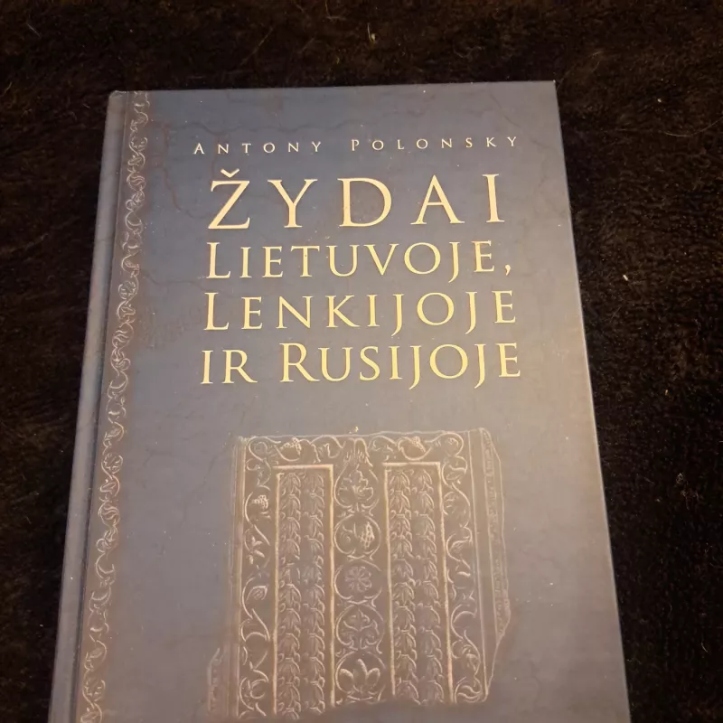 Žydai Lietuvoje, Lenkijoje ir Rusijoje - Antony Polonsky, knyga 2