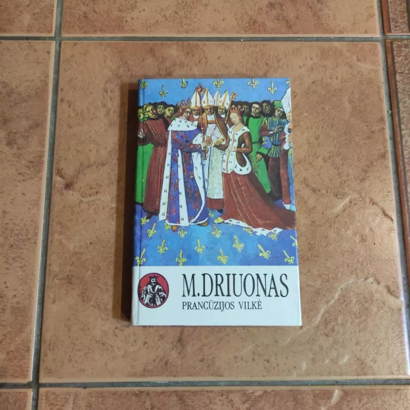 Prancūzijos vilkė - Morisas Driuonas, knyga 2