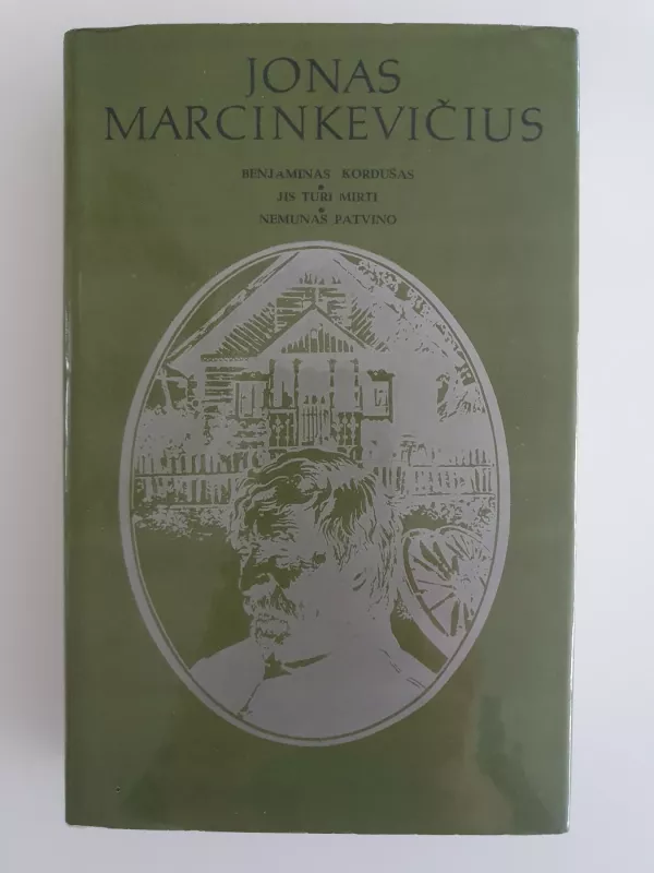 Benjaminas Kordušas. Jis turi mirti. Nemunas patvino - Jonas Marcinkevičius, knyga 2