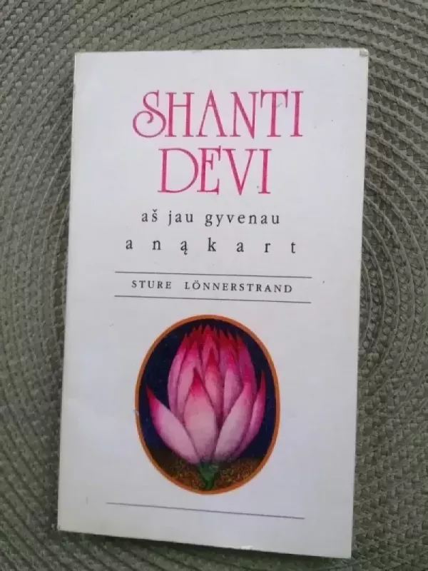 Shanti Devi. Aš jau gyvenau anąkart - Sture Lonnerstrand, knyga 2