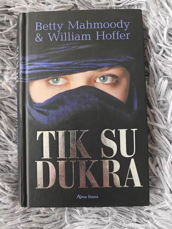 Tik su dukra - Betty Mahmoody, William  Hoffer, knyga 2