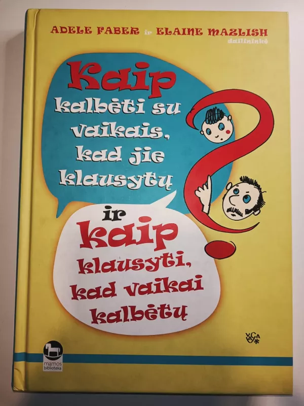Kaip kalbėti su vaikais, kad jie klausytų ir kaip klausyti, kad vaikai kalbėtų - Autorių Kolektyvas, knyga 2
