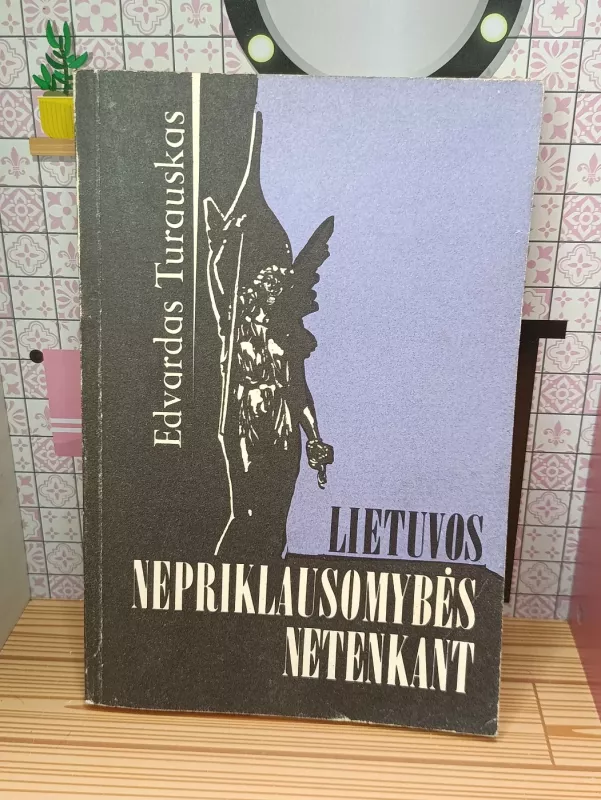 Lietuvos nepriklausomybės netenkant - Edvardas Turauskas, knyga 2