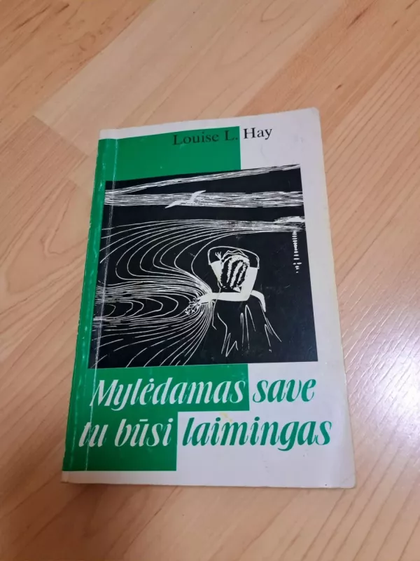 Mylėdamas save tu būsi laimingas - Louise L.Hay, knyga 2