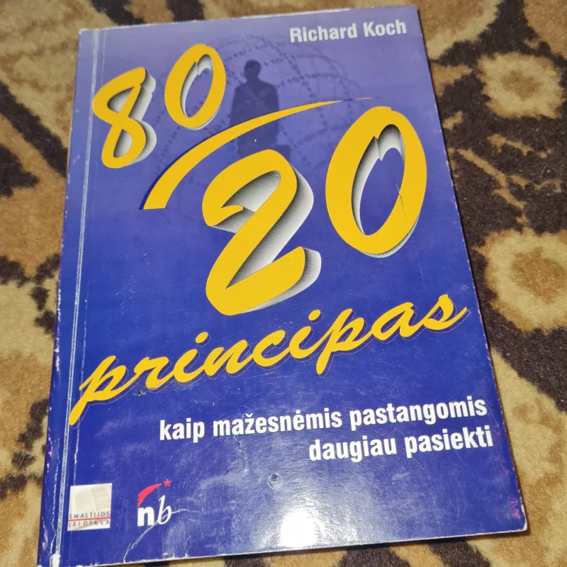 80/20 principas. Kaip mažesnėmis pastangomis daugiau pasiekti - Richard Koch, knyga 2