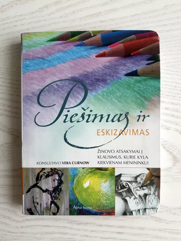 Piešimas ir eskizavimas. Žinovo atsakymai į klausimus, kurie kyla kiekvienam menininkui - Vera Curnow, knyga 2