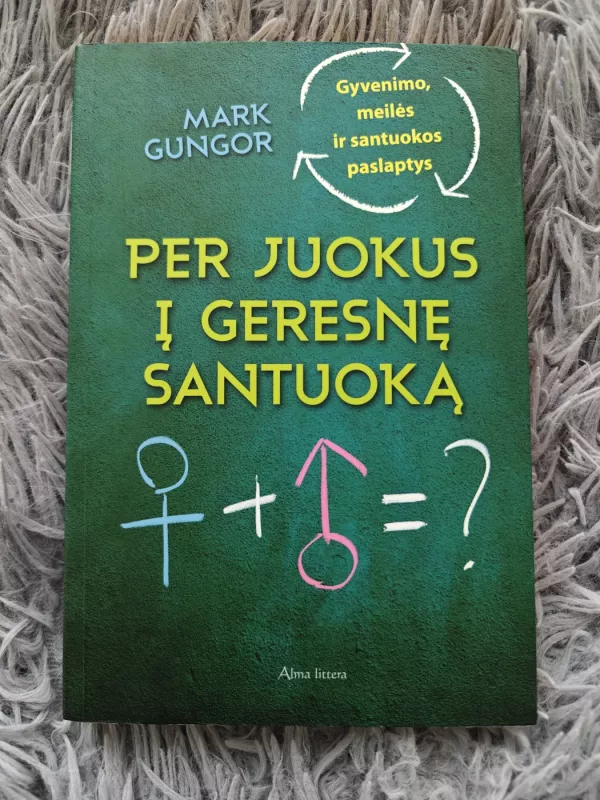 Per juokus į geresnę santuoką - Mark Gungor, knyga 2