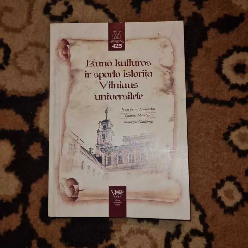 Kūno kultūros ir sporto istorija Vilniaus universitete - Autorių Kolektyvas, knyga 2