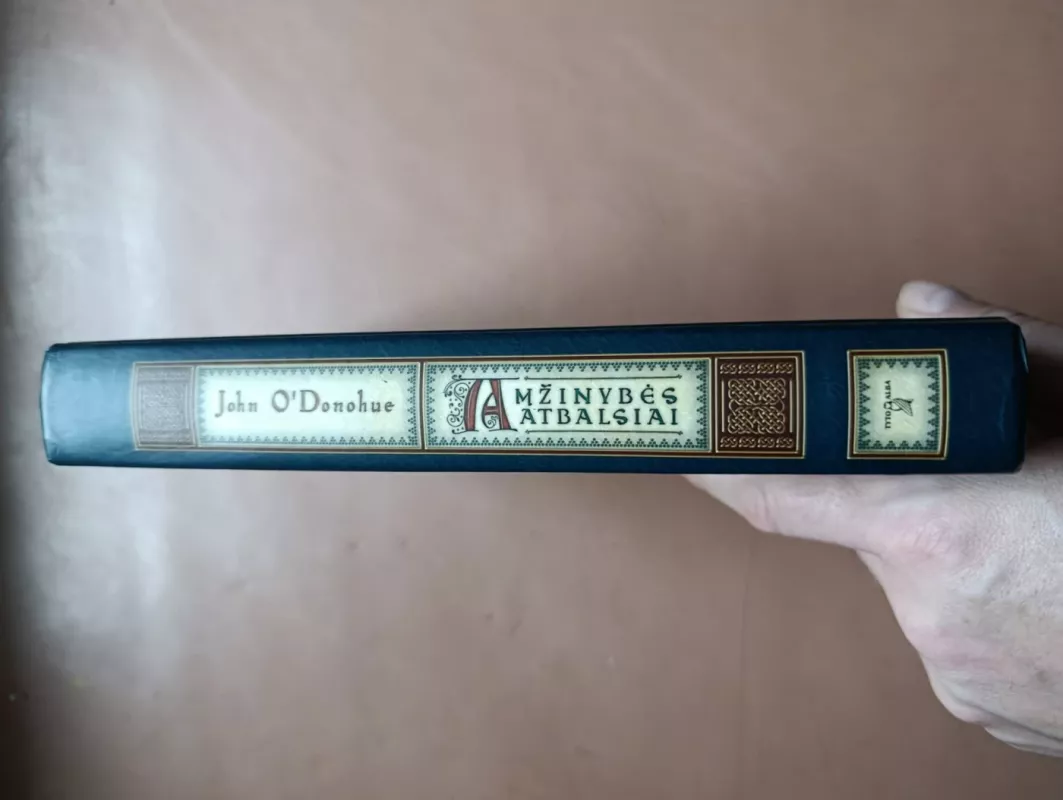 Amžinybės atbalsiai. Tikrųjų namų ilgesys - John O'Donohue, knyga 3