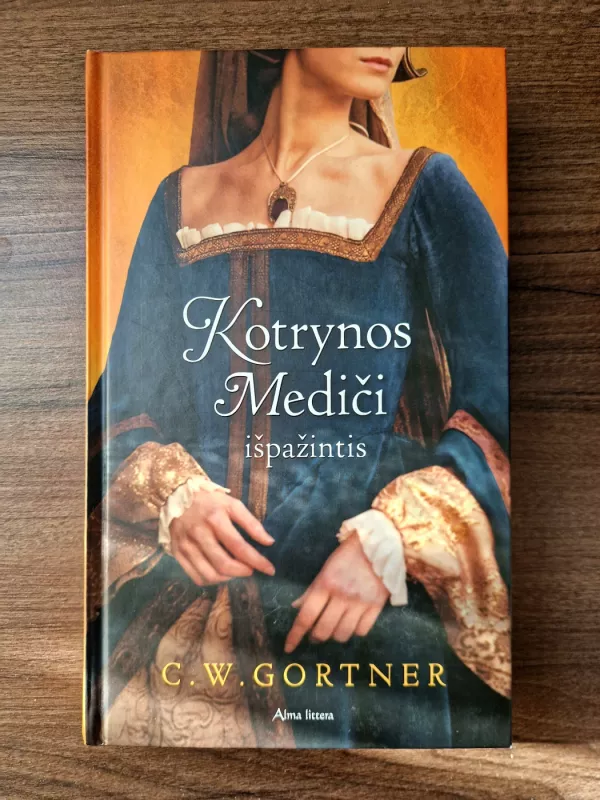 Kotrynos Mediči išpažintis - Gortner C.W., knyga 2