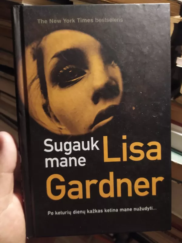 Sugauk mane - Lisa Gardner, knyga 2