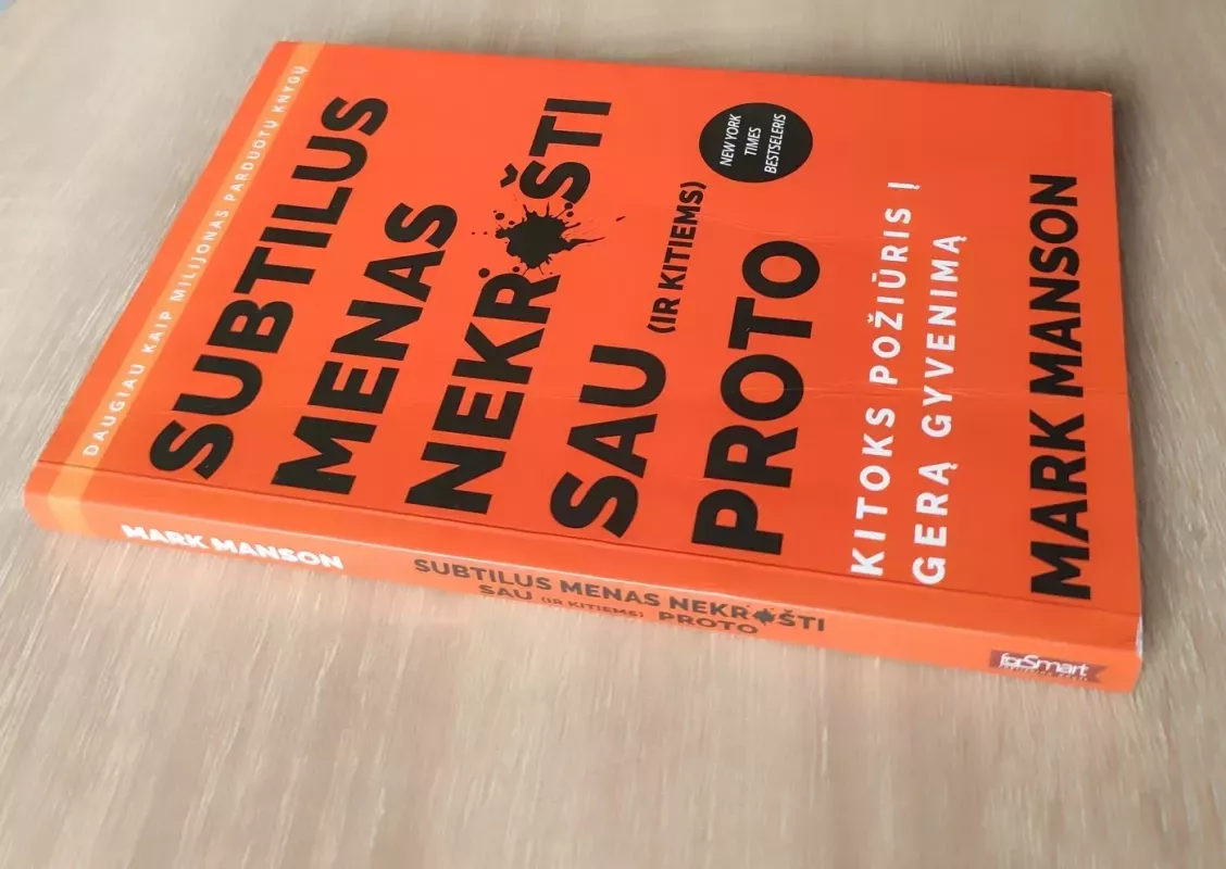 Subtilus menas nekrušti sau (ir kitiems) proto - Mark Manson, knyga 3