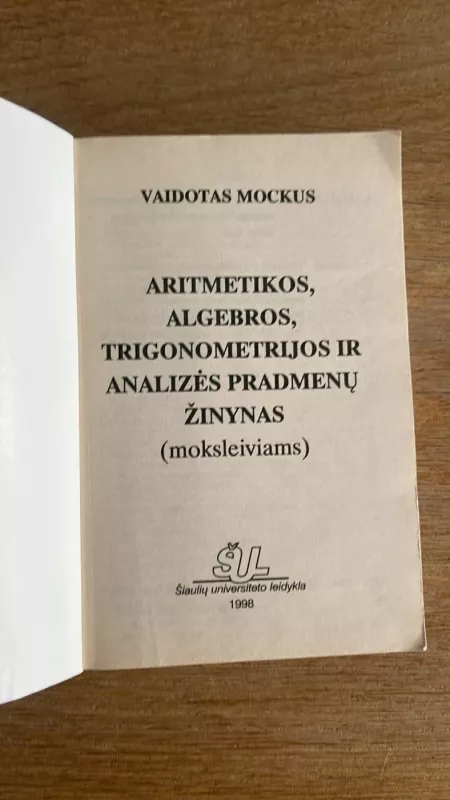 Aritmetikos, algebros, trigonometrijos ir analizės pradmenų žinynas - Vaidotas Mockus, knyga 3
