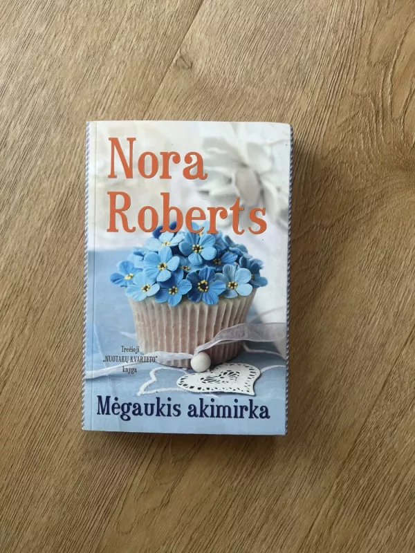 Mėgaukis akimirka - Nora Roberts, knyga 2