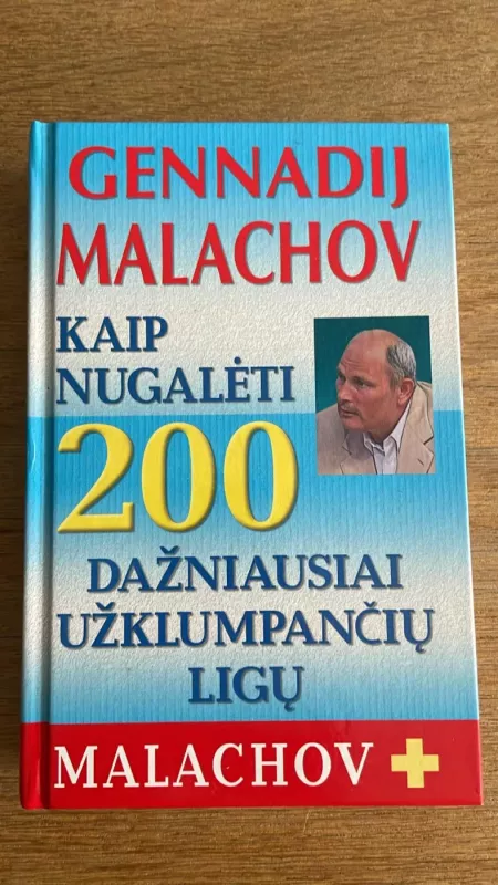 Kaip nugaleti 200 dažniausiai užklumpančių ligų - Gennadij Malachov, knyga 2