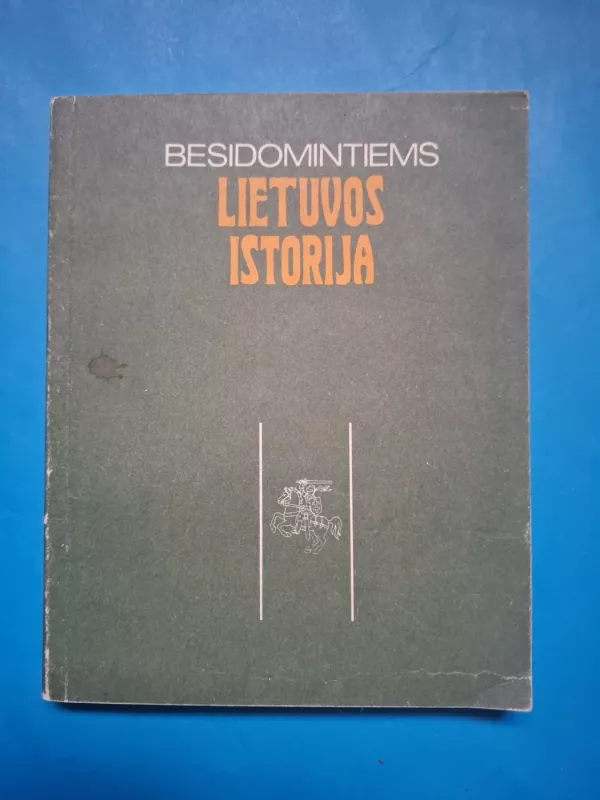 Besidomintiems Lietuvos istorija - Arūnas Gumuliauskas, knyga 2