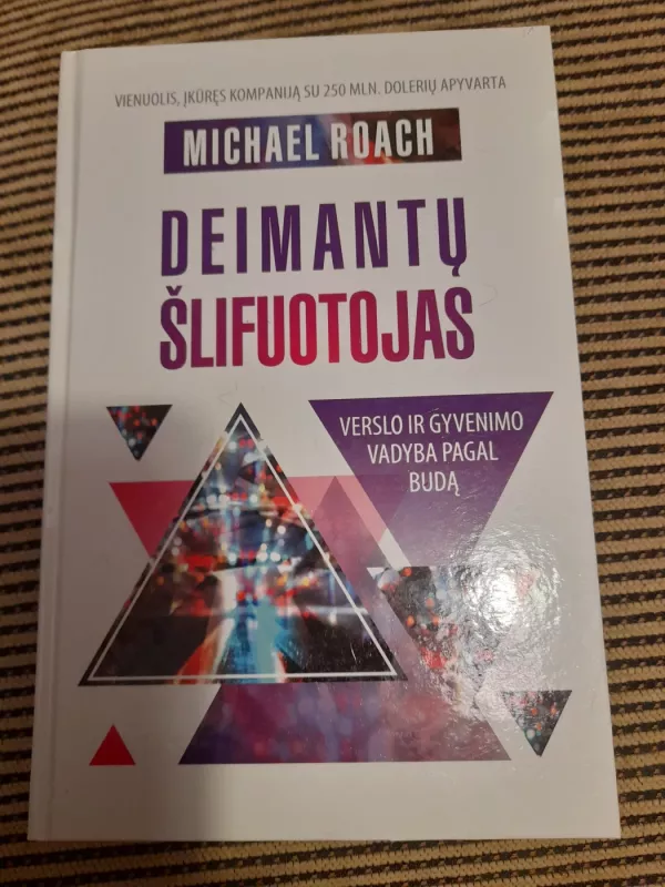 Deimantų šlifuotojas. Verslo ir gyvenimo vadyba pagal Budą - Geshe Michael Roach, knyga 2