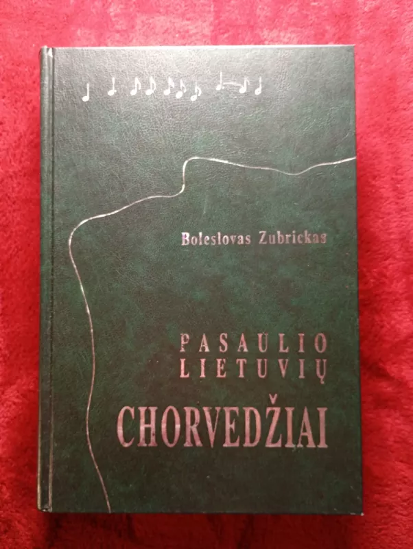 Pasaulio lietuvių chorvedžiai - Boleslovas Zubrickas, knyga 2
