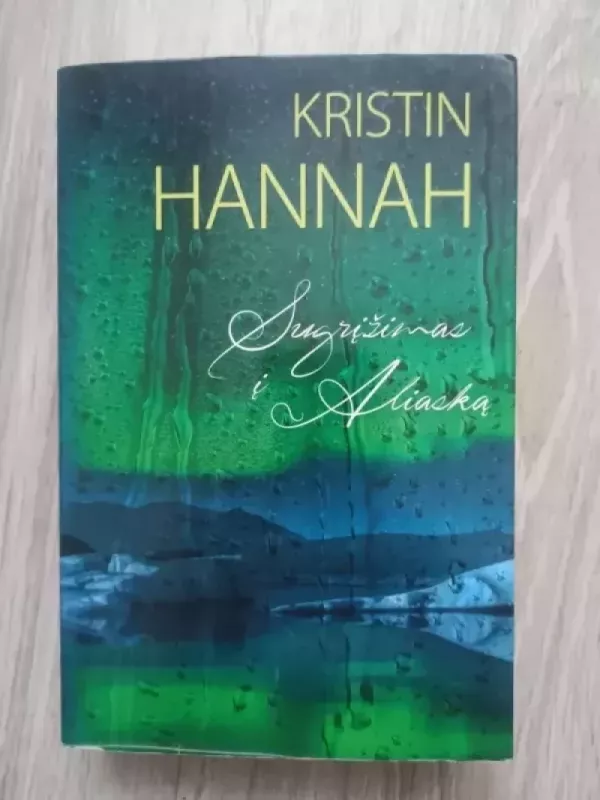 Sugrįžimas į Aliaską - Kristin Hannah, knyga 2