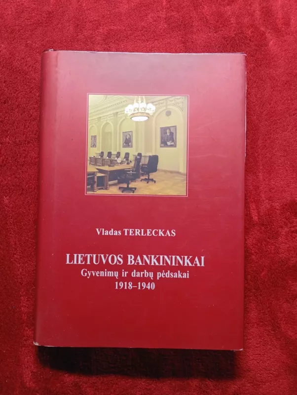 Lietuvos bankininkai. Gyvenimų ir darbų pėdsakai 1918-1940 - Vladas Terleckas, knyga 2