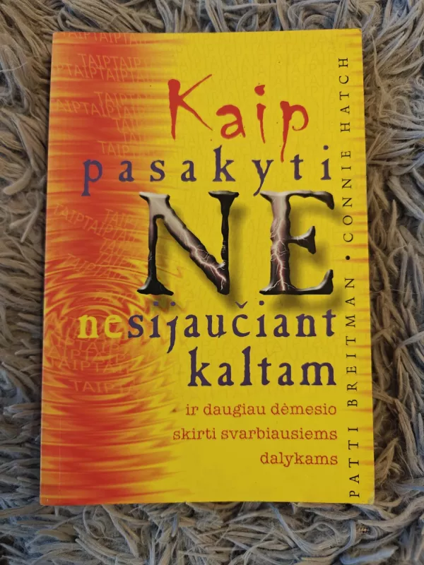 Kaip pasakyti NE nesijaučiant kaltam ir daugiau dėmesio skirti svarbiausiems dalykams - Patti Breitman, knyga 2
