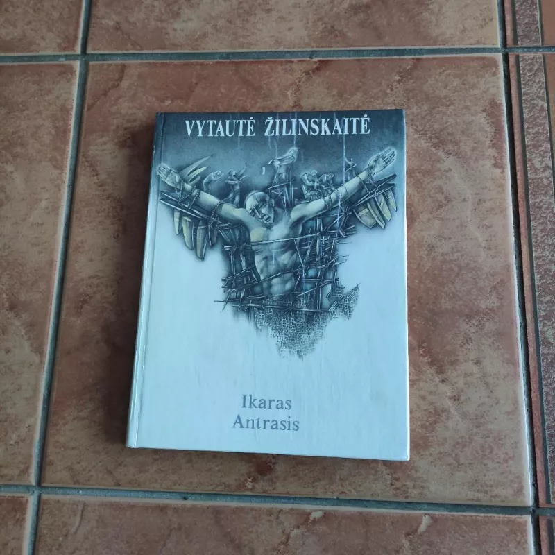 Ikaras Antrasis - Vytautė Žiliskaitė, knyga 2