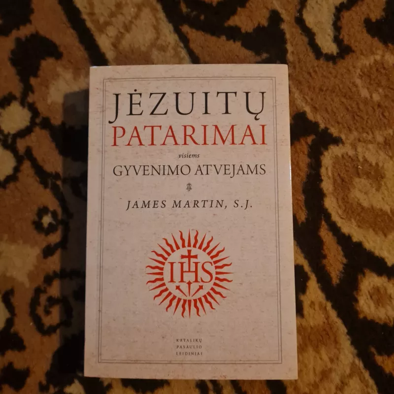 Jėzuitų patarimai visiems gyvenimo atvejams - James Martin SJ, knyga 2