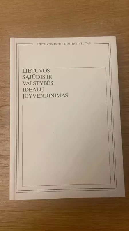 Lietuvos Sąjūdis ir valstybės idealų įgyvendinimas - Danutė Blažytė, Vanda  Kašauskienė, knyga 2