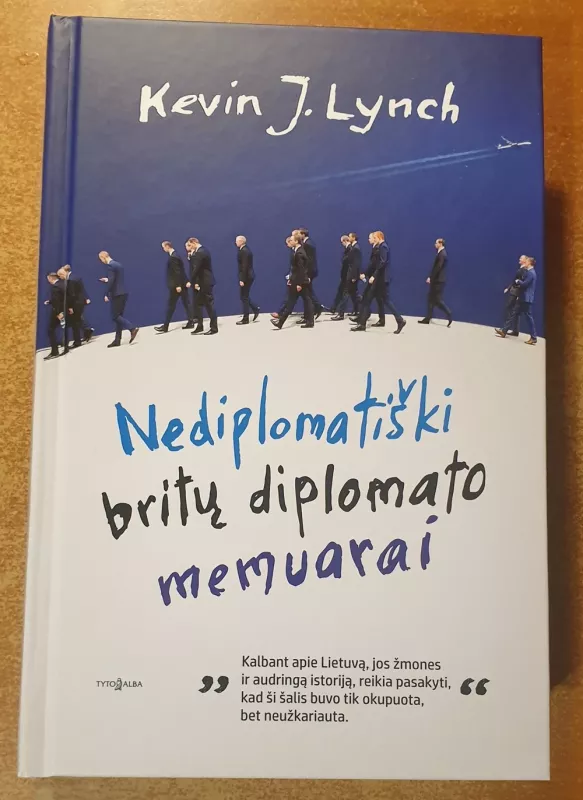 Nediplomatiški britų diplomato memuarai - Kevin J. Lynch, knyga 2