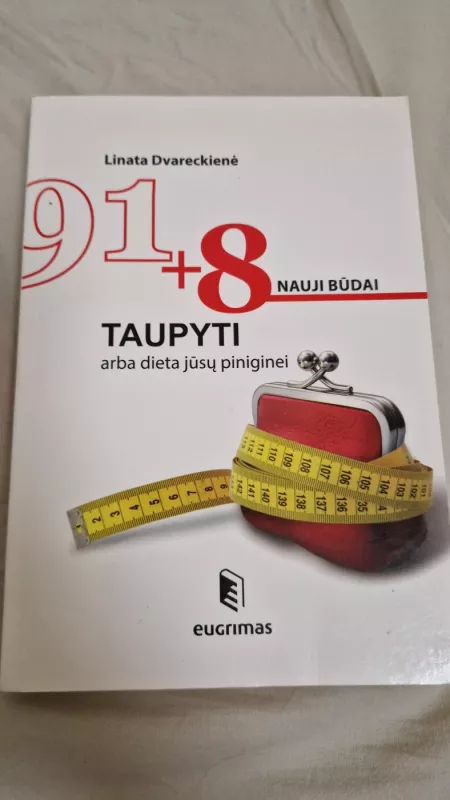 91+8 nauji būdai taupyti arba dieta jūsų piniginei - Linata Dvareckienė, knyga 2