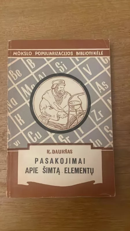 Pasakojimai apie šimtą elementų - Kazys Daukšas, knyga 2