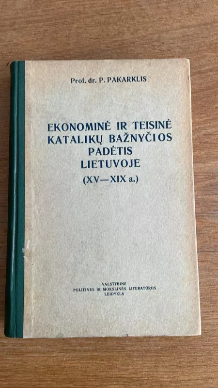 Ekonominė ir teisinė katalikų bažnyčios padėtis Lietuvoje (XV-XIX a.) - P. Pakarklis, knyga 2