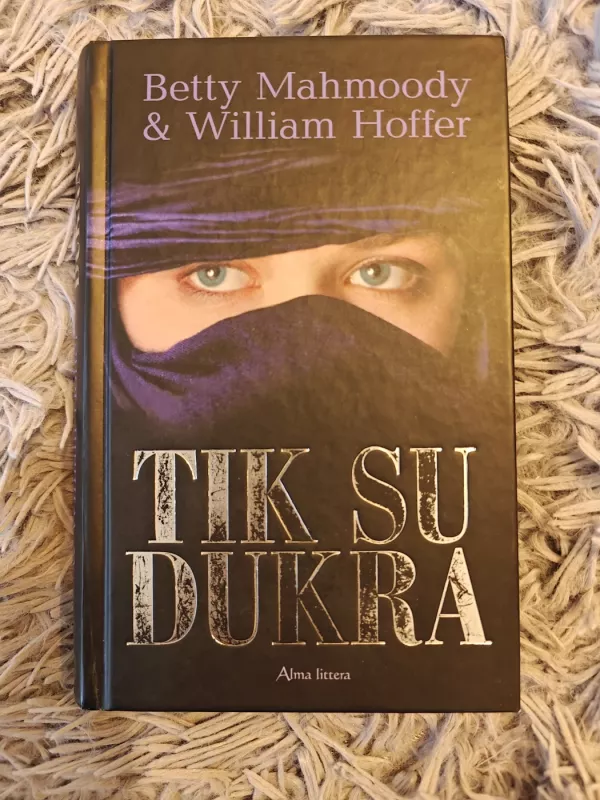 Tik su dukra - Betty Mahmoody, William  Hoffer, knyga 2